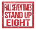 FALL SEVEN TIMES STAND UP EIGHT, text on red grungy stamp sign