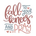 Fall to your knees and pray typography t-shirt design, tee print, t-shirt design, lettering t shirt design, Silhouette t shirt