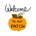 Welcome to our Patch. Punpkins with inscription. Fall season. Cute printables autumn design. Poster, banner, greeting card Royalty Free Stock Photo