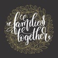 Families together handwritten lettering positive quote