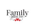 Family gathers here, vector. Wording design, lettering. Beautiful family quote. Wall art, artwork, wall decals isolated