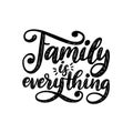 Family Is Everything, handwritten phrase on white background. Vector inspirational quote. Hand lettering for poster. Royalty Free Stock Photo