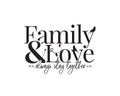 Family & Love always stay together, vector, wording design, lettering, wall decals, wall artwork, poster design