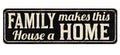 Family makes this house a home vintage rusty metal sign