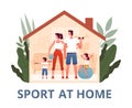 The family stays at home and plays sports. Parents and children live a healthy lifestyle and exercise together in