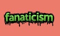 FANATICISM writing vector design on pink background