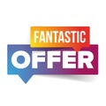 Fantastic Offer sign speech bubble