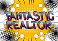 Fantastic Realtor Comic book style words.