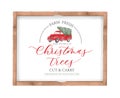 Farm Fresh Christmas Trees Sign. Cut and carry. Cedar, pine, spruce, fir. Sign in a wooden frame.