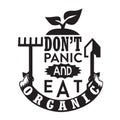 Farm Quote good for t shirt. Don t panic and eat organic Royalty Free Stock Photo