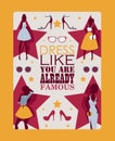 Fashion inspirational poster, vector illustration. Motivational card with quote dress like you are already famous