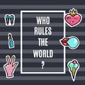 Fashion Patches Set.Who Rules the world. Modern Pop Art Stickers. Lips, Hand,Heart. Vector Illustration.