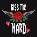 Fashion red rose with wings, type, slogan kiss me hard, my heart. Modern t-shirt print for rock and roll girls gang apparel.