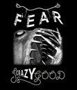 Fashion slogan print. Fear is crazy good typography creative slogan