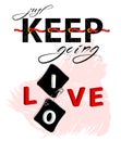 Fashion slogan print. Just Keep going Love Live typography motivational positive slogan