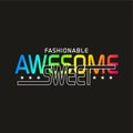 Fashionable awesome sweet slogan. Vector illustration.