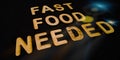 fast food needed notes displayed on golden letters form abstract background