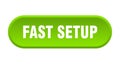 fast setup button. rounded sign on white background