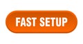 fast setup button. rounded sign on white background