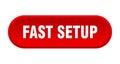 fast setup button. rounded sign on white background