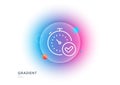 Fast verification line icon. Approved timer sign. Gradient blur button. Vector