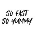 So fast so yummy. Vector handwritten lettering isolated made in 90\'s style.