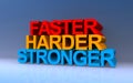 faster harder stronger on blue