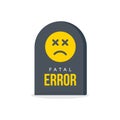Fatal error message. Tombstone, warning information, computer fail icon. Web page crash funny symbol.