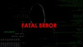 Fatal error, unsuccessful hacking attempt on server, criminal on code background