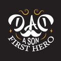 Father day Quotes and Slogan good for Tee. Dad A Son First Hero