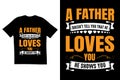 A father doesn\'t tell you that he loves you he shows you T shirt design. Father t shirt design. Dad t shirt design