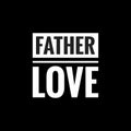 father love simple typography with black background