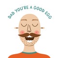 Father portrait. Happy fathers day card. Bald dad. Funny quote for fathers day. Good egg. Cartoon daddy character Royalty Free Stock Photo