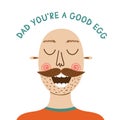 Father portrait. Happy fathers day card. Bald dad. Funny quote for fathers day. Good egg. Phrase Royalty Free Stock Photo