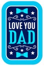 Father s day amazing vector illustrations. Love you Dad.