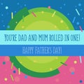 Father`s day illustration with the text You`re dad and mum rolled in one