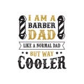 father s Day Saying and Quotes. I am a barber dad, good for print Royalty Free Stock Photo