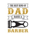 father s Day Saying and Quotes. raises a barber dad, good for print Royalty Free Stock Photo