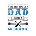 father s Day Saying and Quotes. raises a mechanic dad, good for print Royalty Free Stock Photo
