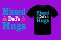 Father\'s Day Typography T-shirt design,Missed Dad\'s Hugs Royalty Free Stock Photo