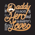fatherday Quotes and Slogan good for T-Shirt. A Daddy Is His Son s First Hero and Is Daughter s First Love Royalty Free Stock Photo