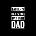 fathers day is bbq day with dad simple typography with black background