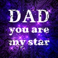 Fathers Day. Dad you are my star