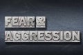 Fear and aggression den