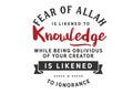 Fear of Allah is likened to knowledge while being oblivious