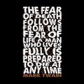 The fear of death follows from the fear of life. Motivation Quote