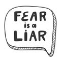 Fear is a liar. Sticker for social media content. Vector hand drawn illustration design. Royalty Free Stock Photo