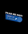 Fear me not! I`m vaccinated Vaccination Health vector illustration. Covid-19 awareness t-shirt.