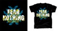 Fear nothing typography t shirt design