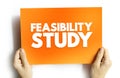 Feasibility study - assessment of the practicality of a proposed project or system, text concept for presentations and reports